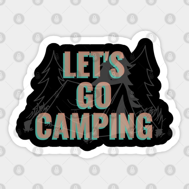 Let's Go Camping - Camping Lover Gift Sticker by stokedstore